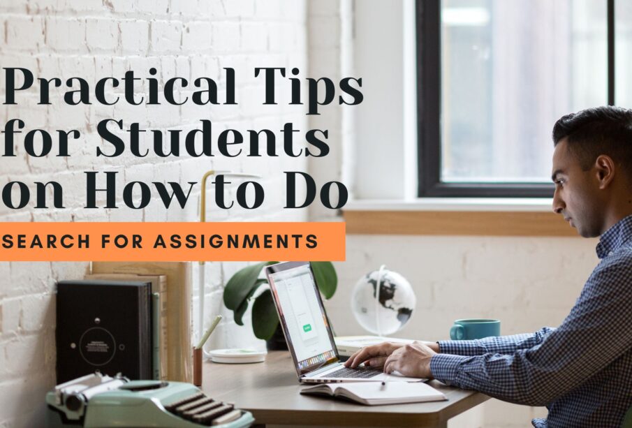 Practical Tips for Students on How to Do Research for Assignments 1 Practical Tips for Students on How to Do Research for Assignments
