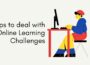 Tips to deal with Online Learning Challenges
